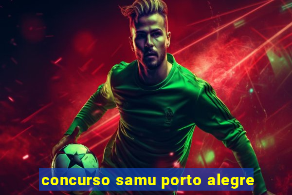 concurso samu porto alegre